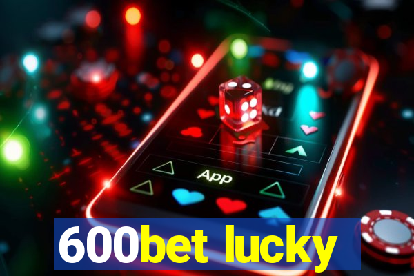 600bet lucky